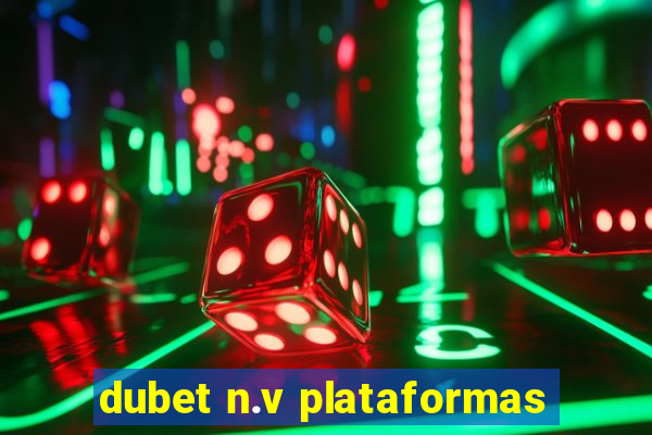 dubet n.v plataformas